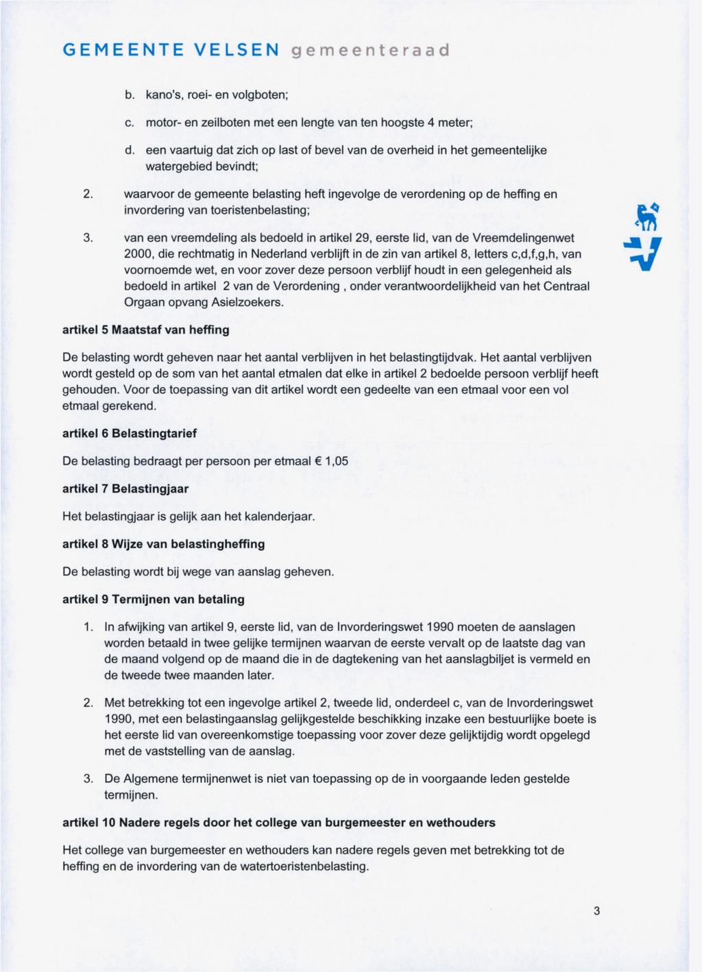 GEMEENTE ELSEN gemeenteraad b. kano's, roei- en volgboten; c. motor- en zeilboten met een lengte van ten hoogste 4 meter; d.