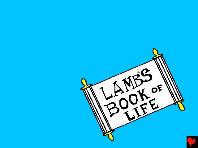 In de Hemel is er een boek genaamd Het Boek des Levens van het Lam. Het staat vol namen van mensen.