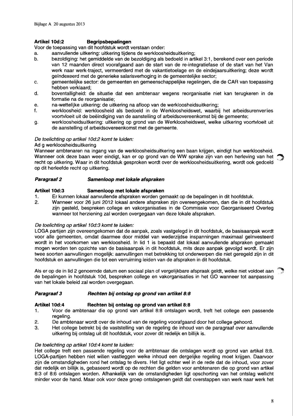 Artikel 10d:2 Begripsbepalingen Voor de toepassing van dit hoofdstuk wordt verstaan onder: a. aanvullende uitkering: uitkering tijdens de werkloosheidsuitkering; b.