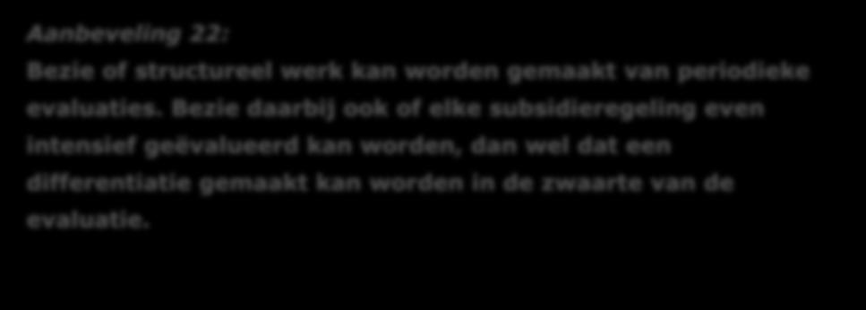 39/41 Wat ons tot slot aan de Overijsselse benadering aanspreekt, is dat door een differentiatie aan te brengen bij de evaluatie van subsidieregelingen, op praktische wijze het hoofd wordt geboden