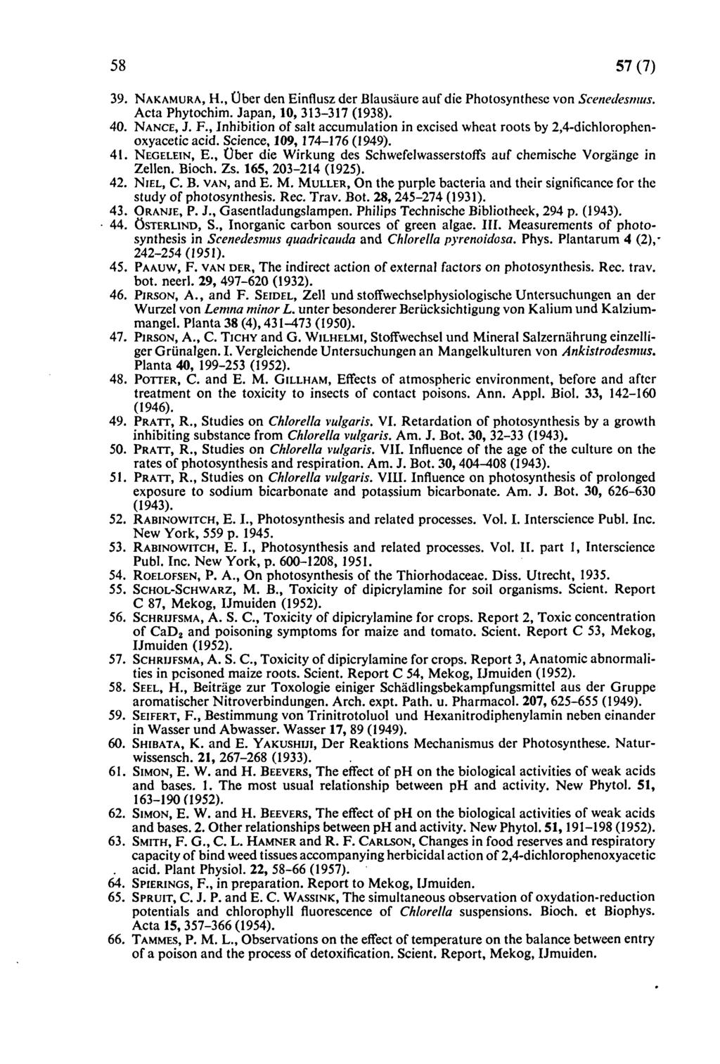 58 57 (7) 39. NAKAMURA, H., Ober den Einflusz der Blausaure auf die Phtsynthese vn Scenedesmus. Acta Phytchim. Japan, 1, 313-317 (1938). 4. NANCE, J. F.