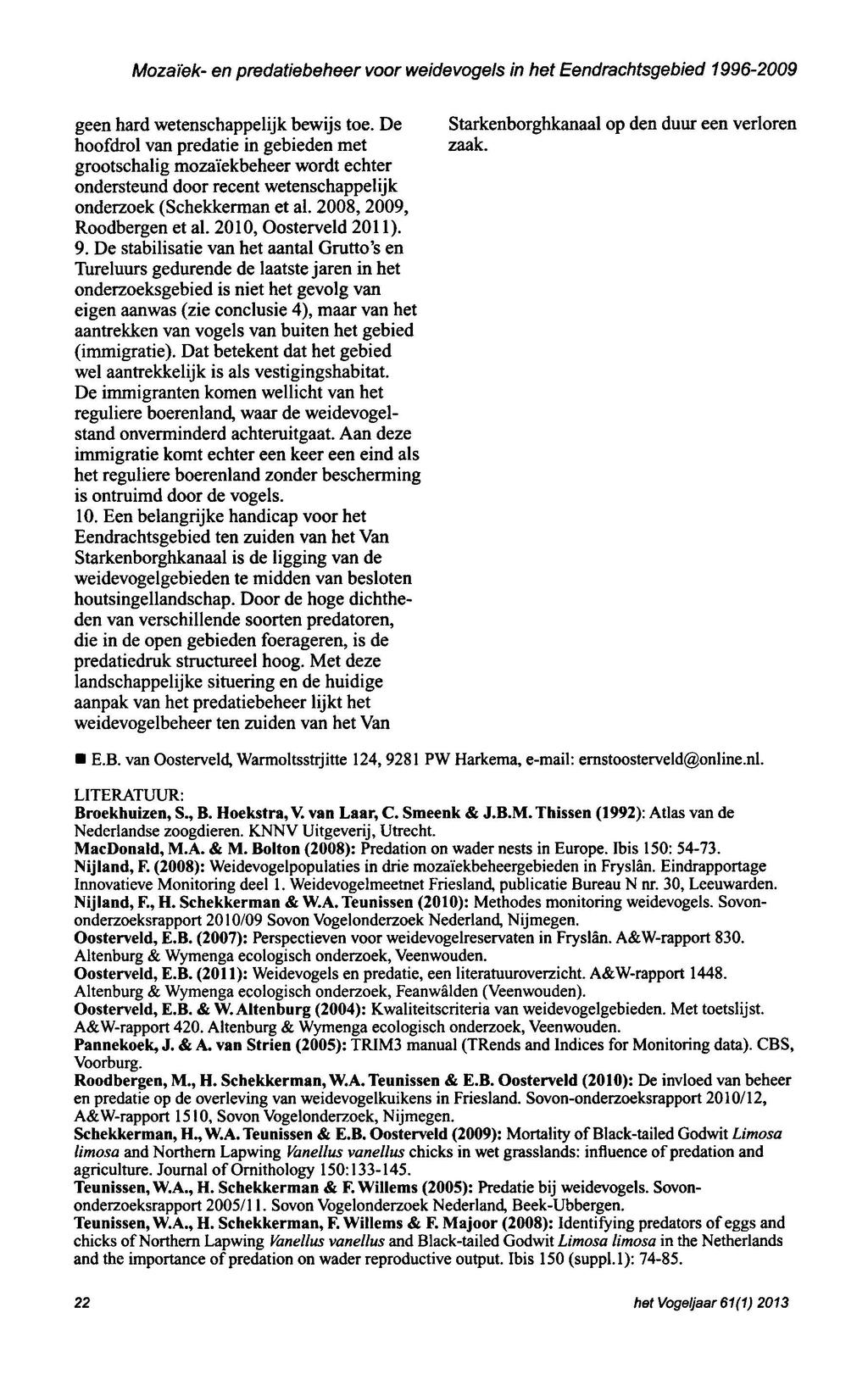Mozaiek en predatiebeheer voor weldevogels in bet Eendrachtsgebied 19962009 geen hard wetenschappelijk bewijs hoofdrol van predatie in gebieden met toe. De Starkenborghkanaal op zaak.