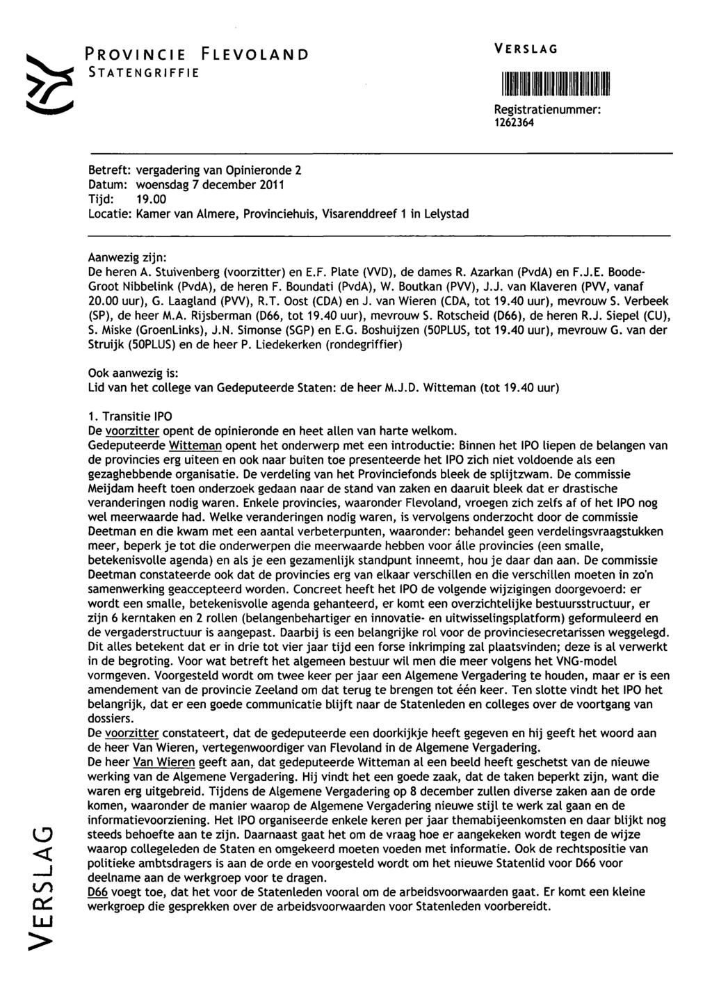 PROVINCIE FLEVOLAND VERSLAG STATENGRIFFIE Registratienummer: 1262364 Betreft: vergadering van Opinieronde 2 Datum: woensdag 7 december 2011 Tijd: 19.