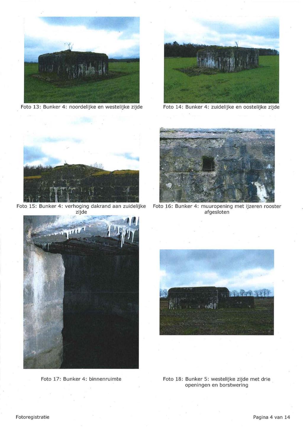 Foto 13 : Bunker 4: noordelijke en westelijke zijde Foto 14: Bunker 4: zuidelijke en oostelijke zijde Foto 15: Bunker 4: verhoging dakrand aan zuidelijke zijde Foto ~6: