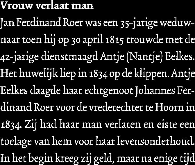 Ze mocht van haar man nergens meer naar toe gaan. Hij had zelfs, toen zij even van huis was gegaan, haar door de stedelijke omroeper in de stad laten omroepen.