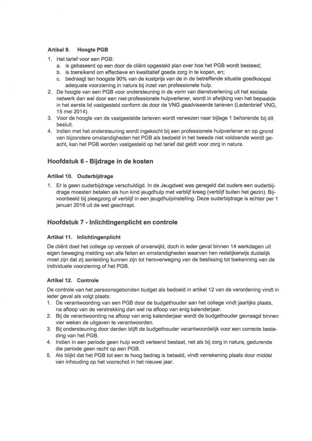 Artikel 9. Hoogte PGB 1. Het tarief voor een PGB: a. is gebaseerd op een door de cliënt opgesteld plan over hoe het PGB wordt besteed; b.