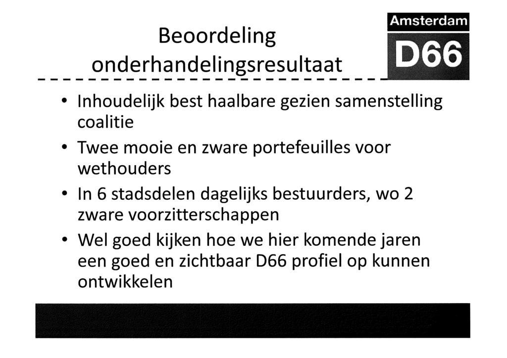 Beoordeling onderhand el i ngsresu Ita at --------------------------- Inhoudelijk best haalbare gezien samenstelling coalitie Twee mooie en zware portefeuilles voor