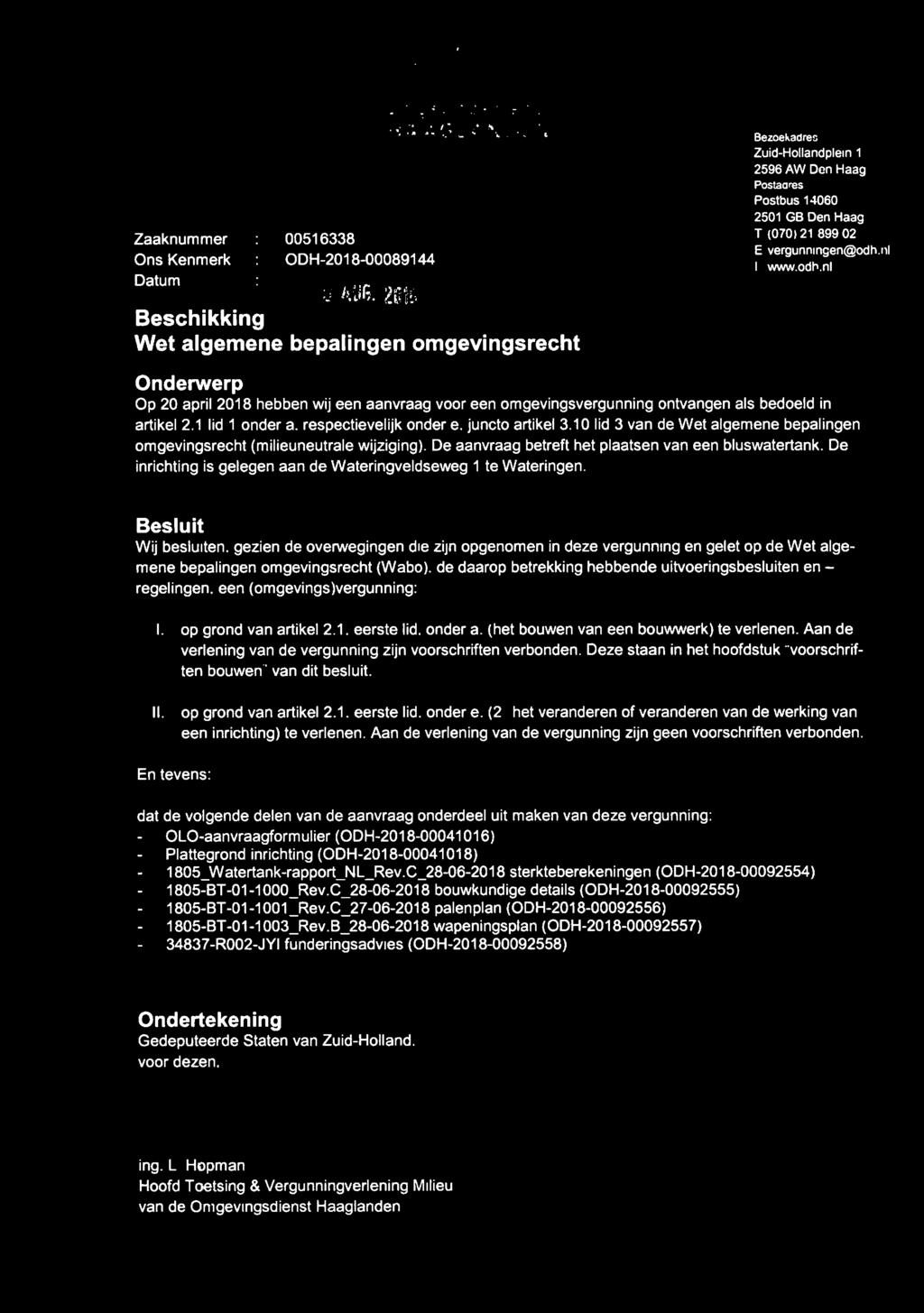 omgevingsdienst H A A G L A N D E N SezoekaCes Zuid-Hollandplein 1 2596 AW Den Haag Postadres Postbus 14060 2501 GB Den Haag Zaaknummer 00516338 T (070) 2i 899 02 Ons Kenmerk : ODH-2018-00089144