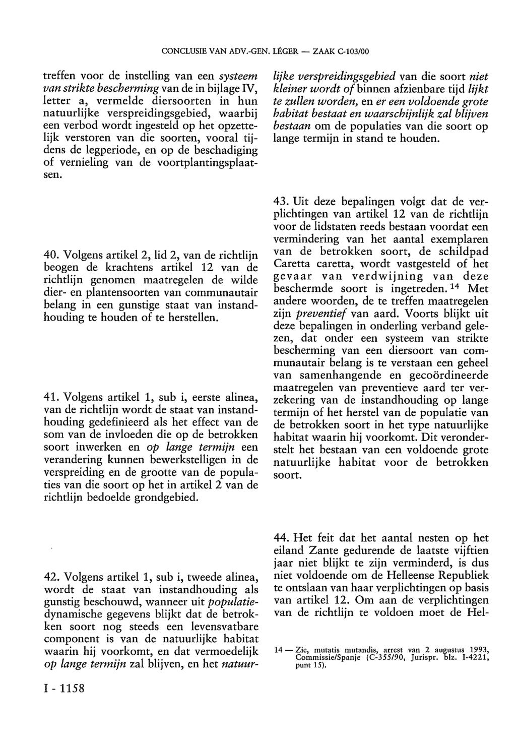 treffen voor de instelling van een systeem van strikte bescherming van de in bijlage IV, letter a, vermelde diersoorten in hun natuurlijke verspreidingsgebied, waarbij een verbod wordt ingesteld op