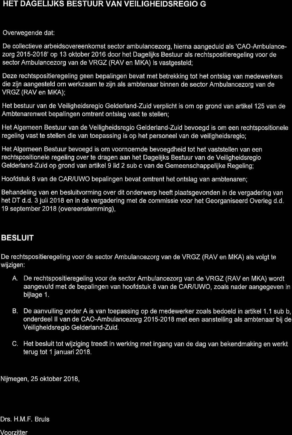 HET DAGELIJKS BESTUUR VAN VEILIGHEIDSREGIO G Vei I ei,dftggio Overwegende dat: De collectieve arbeidsovereenkomst sector ambulancezorg, hierna aangeduid als 'CAO-Ambulancezorg 2015-2018' op 13