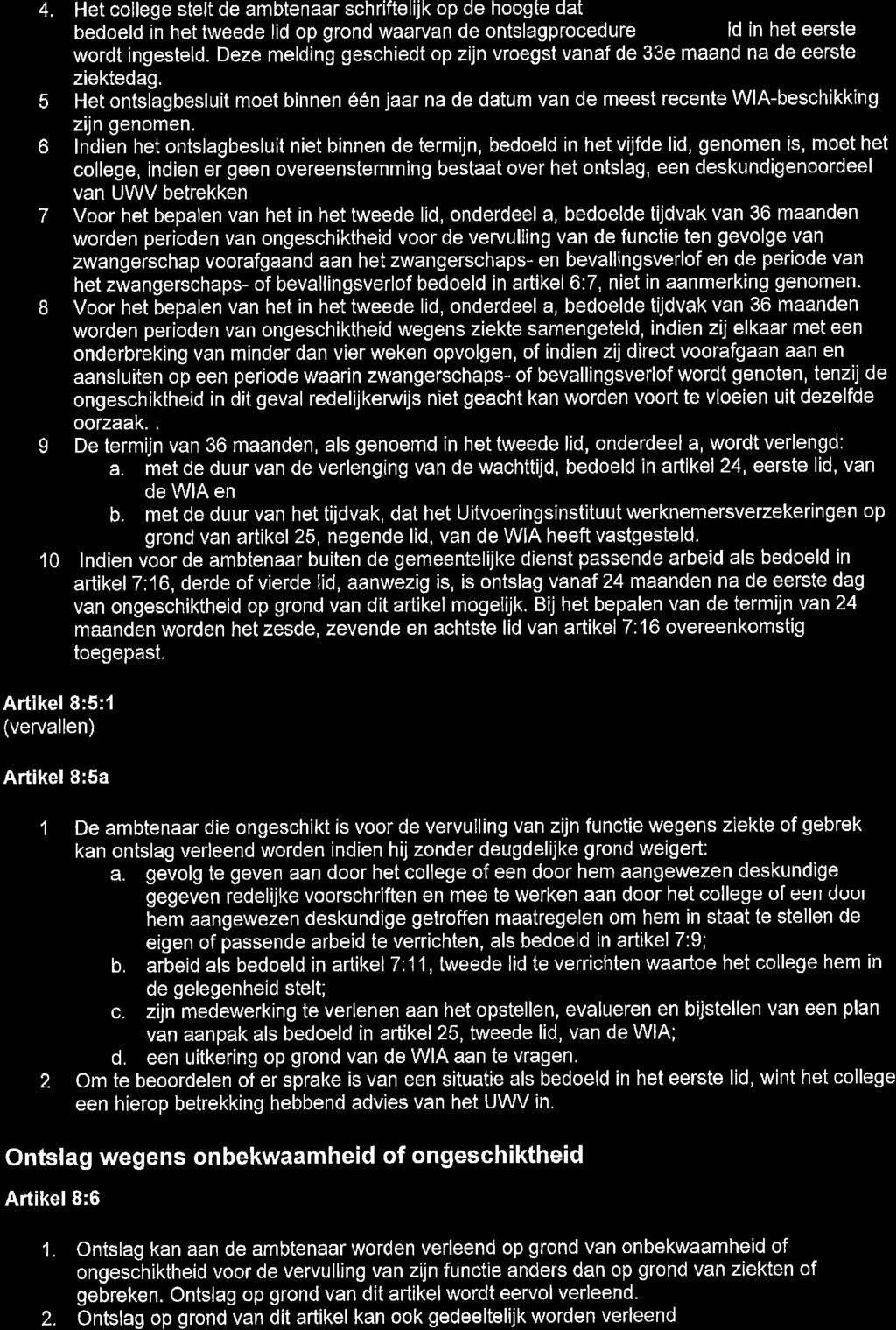 Voor het bepalen van het in het tweede lid, onderdeel a, bedoelde t'tjdvak van 36 maanden worden perioden van ongeschiktheid wegens ziekte samengeteld, indien zij elkaar met een onderbreking van