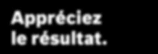 Bricolez sans effort. Appréciez le résultat. Une ergonomie parfaite. Pour une transmission optimale de la puissance.