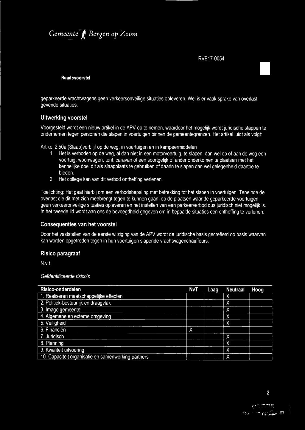 Het artikel luidt als volgt: Artikel 2:50a (Slaap)verblijf op de weg, in voertuigen en in kampeermiddelen 1.