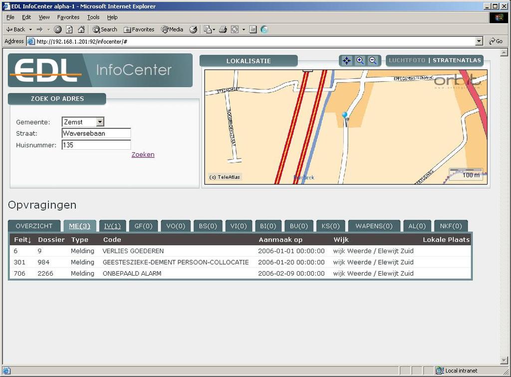 Schermopbouw InfoCenter GIS Ondersteuning Adres Invoeren Lokatie & InfoCenter Resultaten Server Takenpakket GIS Ondersteuning Onderhoud van kaartmateriaal voor de gebruikers Basiskaarten, Wijken,