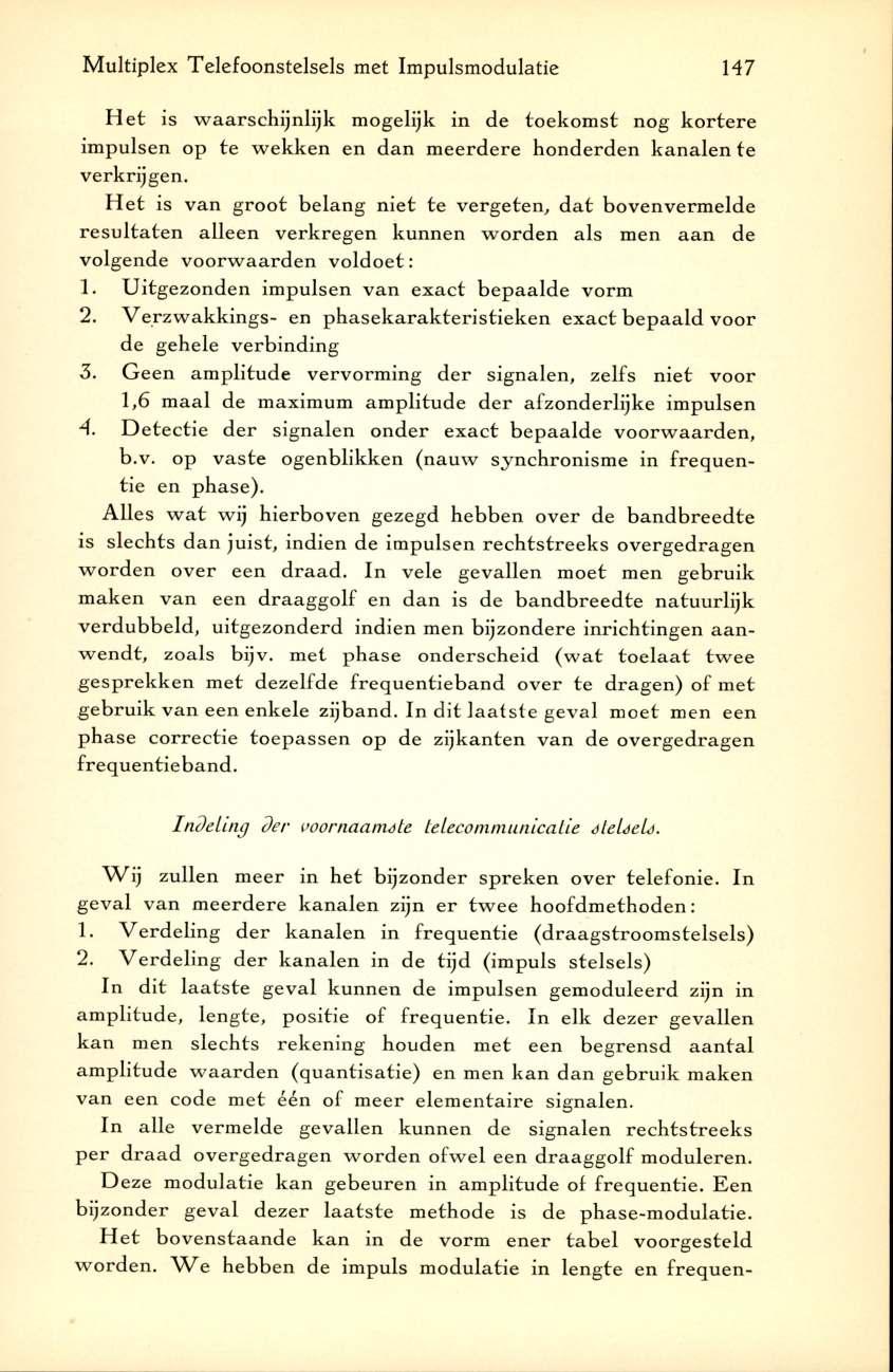 Multiplex Telefoonstelsels met Impulsmodulatie 147 H e t is w aarsch ijn lijk m ogelijk in de toekom st nog k o rte re im pulsen op te w ek k en en dan m eerdere honderden k an alen te verkrijgen.