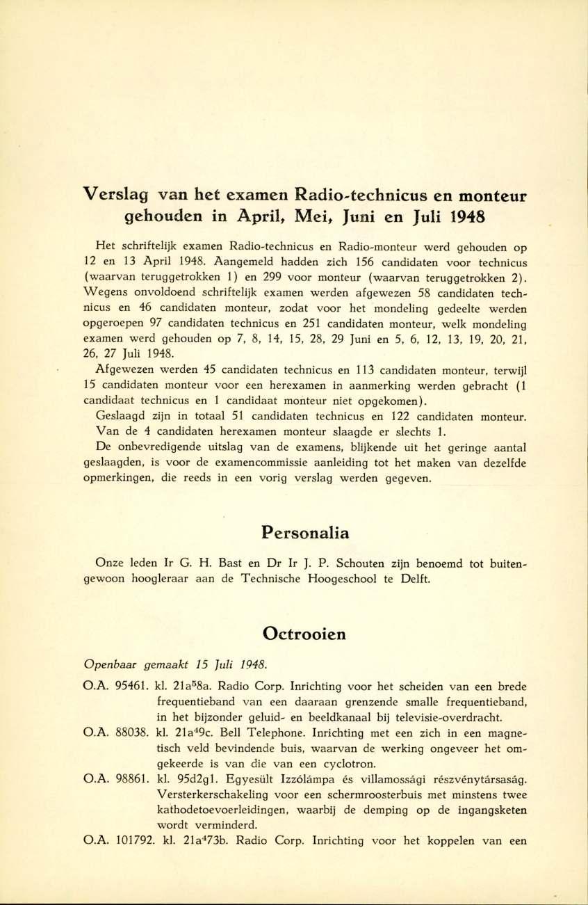 Verslag van het examen Radio-technicus en monteur gehouden in April, Mei, Juni en Juli 1948 Het schriftelijk examen Radio-technicus en Radio-monteur werd gehouden op 12 en 13 April 1948.