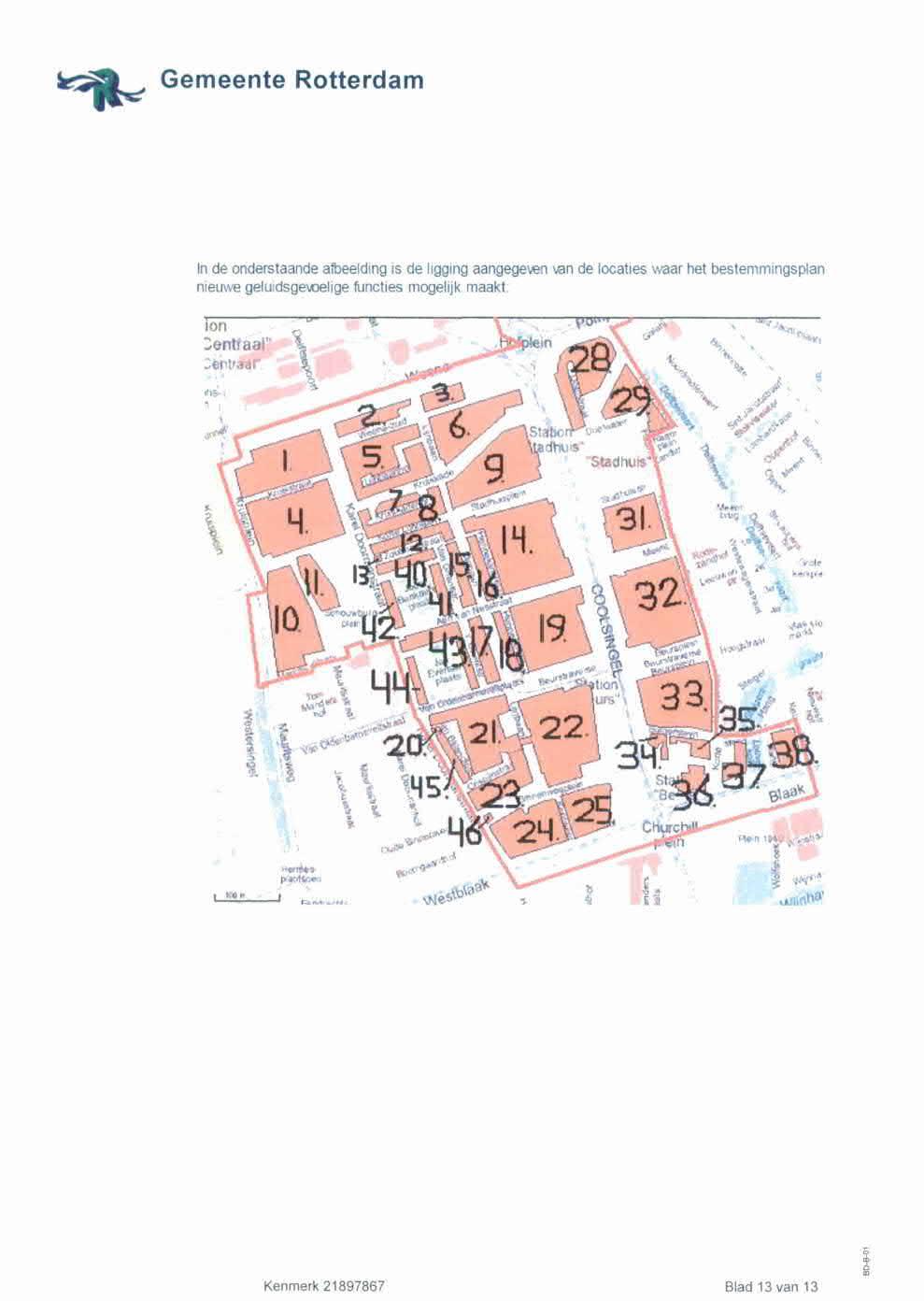 Gemeente Rotterdam In de onderstaande afbeelding is de ligging aangegeven van de locaties waar het