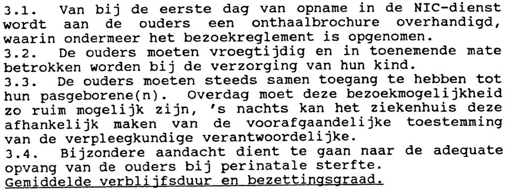 verblijven. 2.5. De hoofdverpleegkundige is verantwoordelijk voor het organiseren van de opvang van de ouders. 2.6.