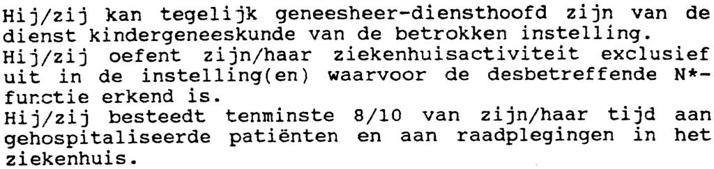 1.2.. Hij/zij kan tegelijk geneesheer-diensthoofd zijn van de dienst kindergeneeskunde van de betrokken instelling.