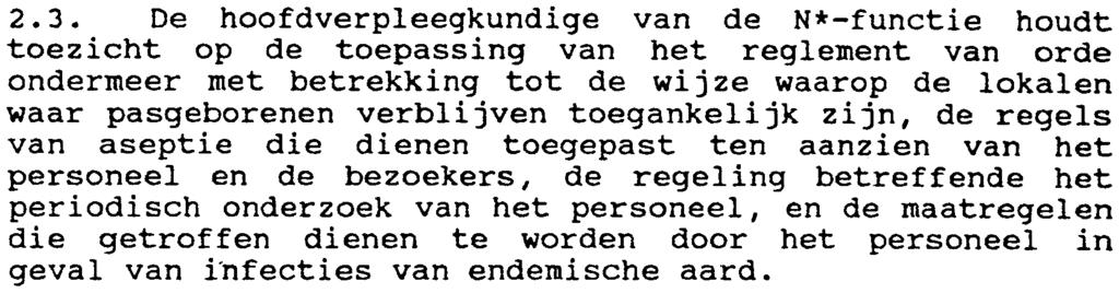 2. De hoofdverpleegkundige van de N*-functie is verantwoordelijk voor de goede verpleegkundige werking en het verpleegkundig wetenschappelijk niveau van de N*-fun-ctie.