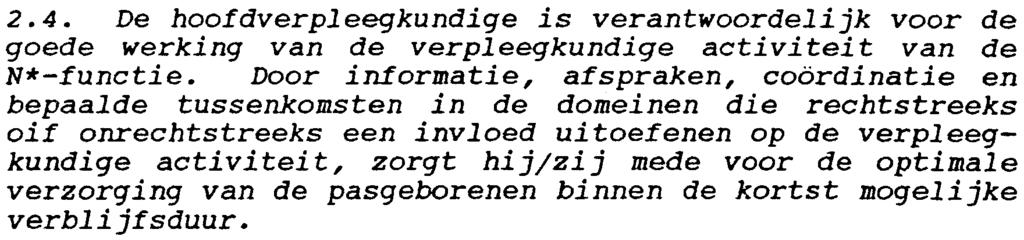 optimale verzorging van de pasgeborenen binnen de kortst mogelijke verblijfsduur. 2.3.