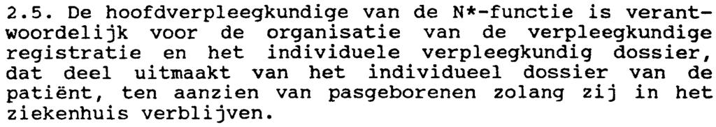 zijn, de regels van aseptie die dienen toegepast ten aanzien van het personeel en de bezoekers, de regeling betreffende het periodisch onderzoek van het personeel, en de rnaatregelen die getroffen