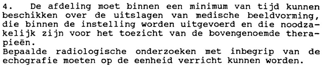 een "Jerwarmingstafel en ee:1 rnixbox. Voor elk verpleeglokaal moet zuurstoftoediening, gebruik van perslucht evenals aspiratie beschikbaar zijn. 2.