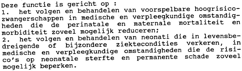 De ouders moeten steeds sarnen toegang hebben tot hunpasgeborene(n Overdag is deze bezoekmogelijkheid ongelimiteerd, voor bezoeken s'nachts kan het ziekenhuis deze afhankelijk maken van een