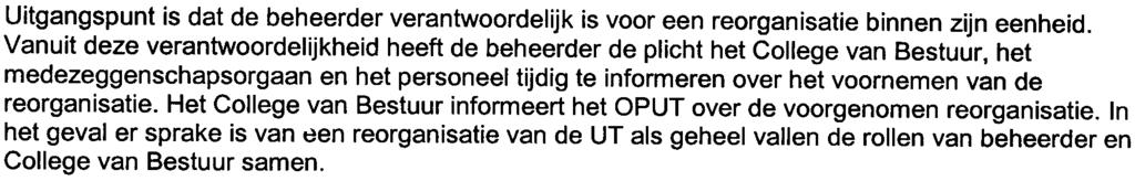 De beantwoording van de vraag of er sprake is van een reorganisatie zoals bedoeld in artikel 9.1 vindt na advies van het medezeggenschapsorgaan plaats. 3.