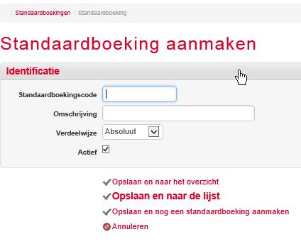 3.11.5.1 Aanmaken nieuwe standaardboeking Klik Aanmaken. Voer de Identificatie gegevens in. Standaardboekingscode: De unieke code van de standaardboeking.