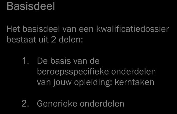 Generieke onderdelen Profieldeel Het profieldeel van een kwalificatiedossier beschrijft de verdieping van de beroepsspecifieke onderdelen van jouw opleiding: