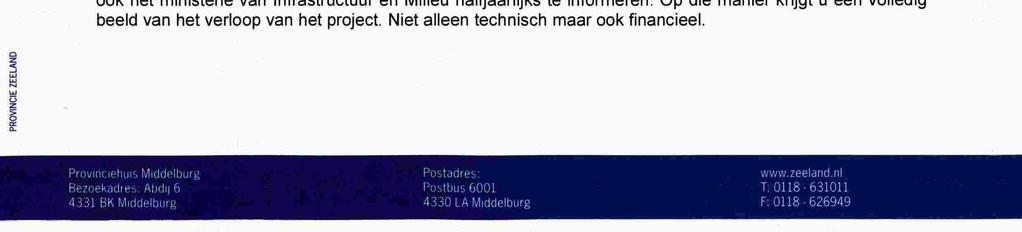 aansluitende wegen. In het betreffende voorstel is toegezegd dat Provinciale Staten twee keer per jaar worden geïnformeerd over de voortgang van het project. Door de B.V.