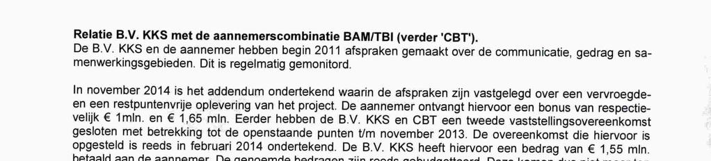 Relatie B.V. KKS met de aannemerscombinatie BAM/TBI (verder 'CBT'). De B.V. KKS en de aannemer hebben begin 2011 afspraken gemaakt over de communicatie, gedrag en sa menwerkingsgebieden.