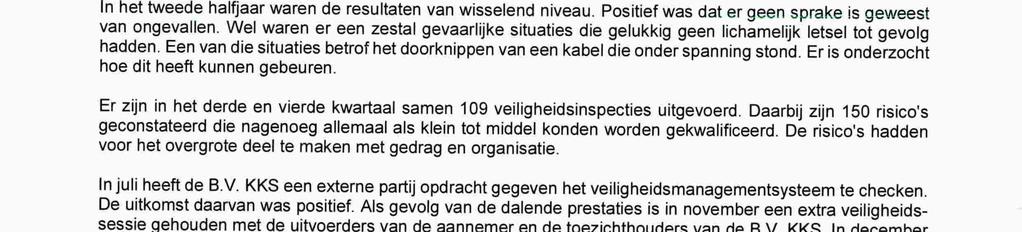 In het contract met de aannemer is hiervoor een plafondbedrag opgenomen. Er was onduidelijkheid over de inhoud van de on derhoudswerkzaamheden in relatie tot het plafondbedrag.