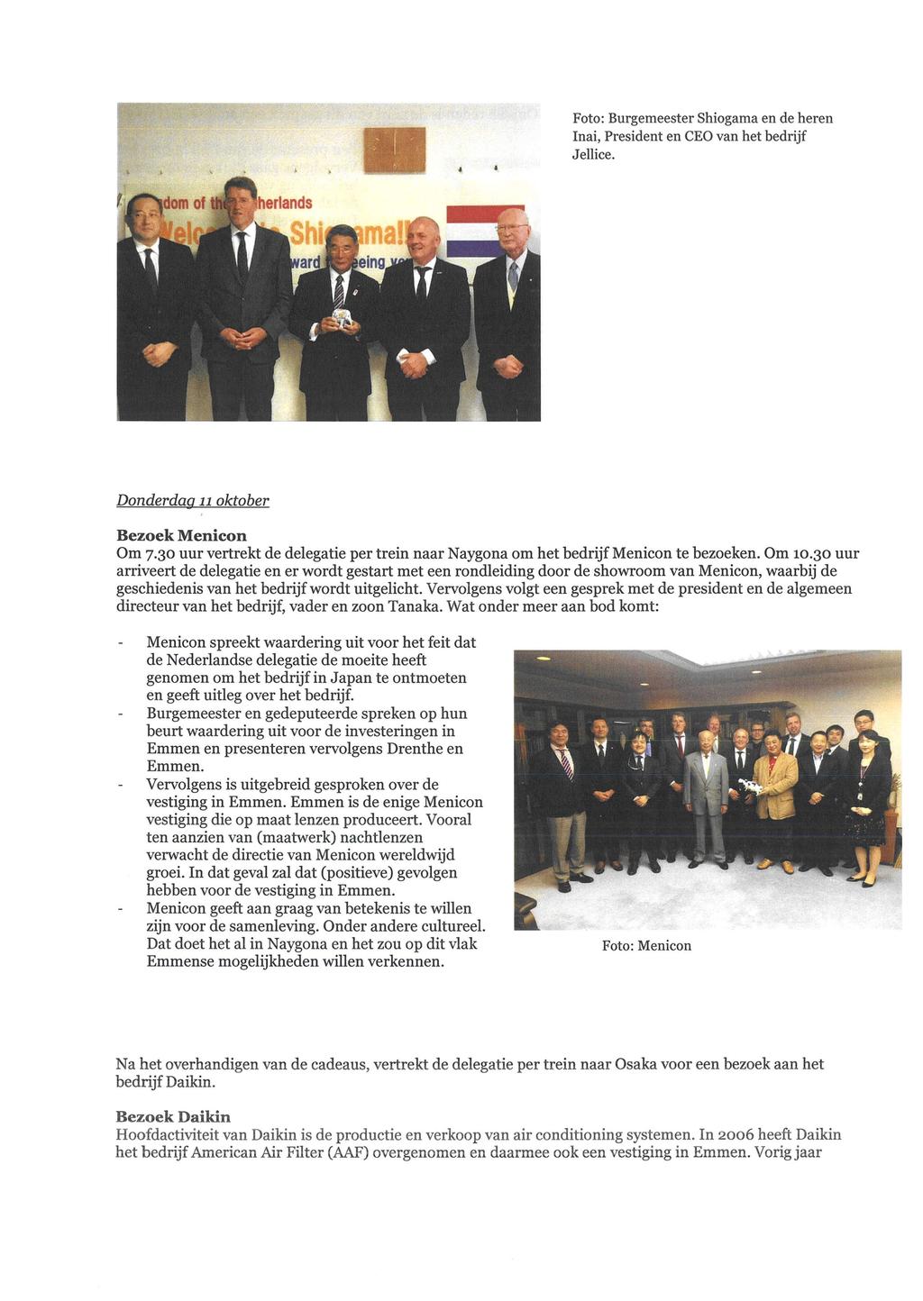 Foto: Burgemeester Shiogama en de heren Inai, President en CEO van het bedrijf Jellice. Donderdag 11 oktober Bezoek Menicon Om 7.