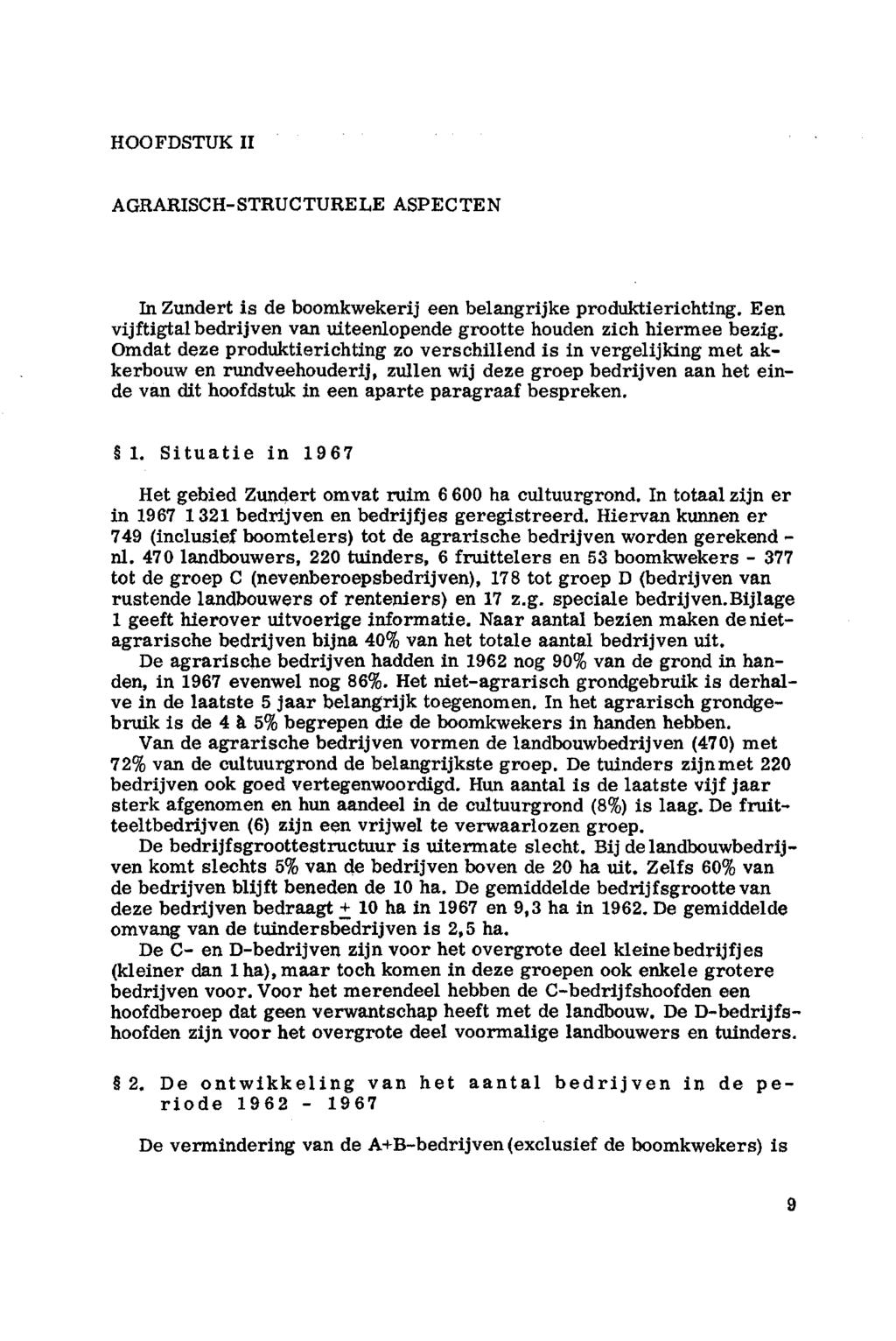 HFDSTUK II AGRARISCHSTRUCTURELE ASPECTEN In Zundert is de bmkwekerij een belangrijke prduktierichting. Een vijftigtal bedrijven van uiteenlpende grtte huden zich hiermee bezig.