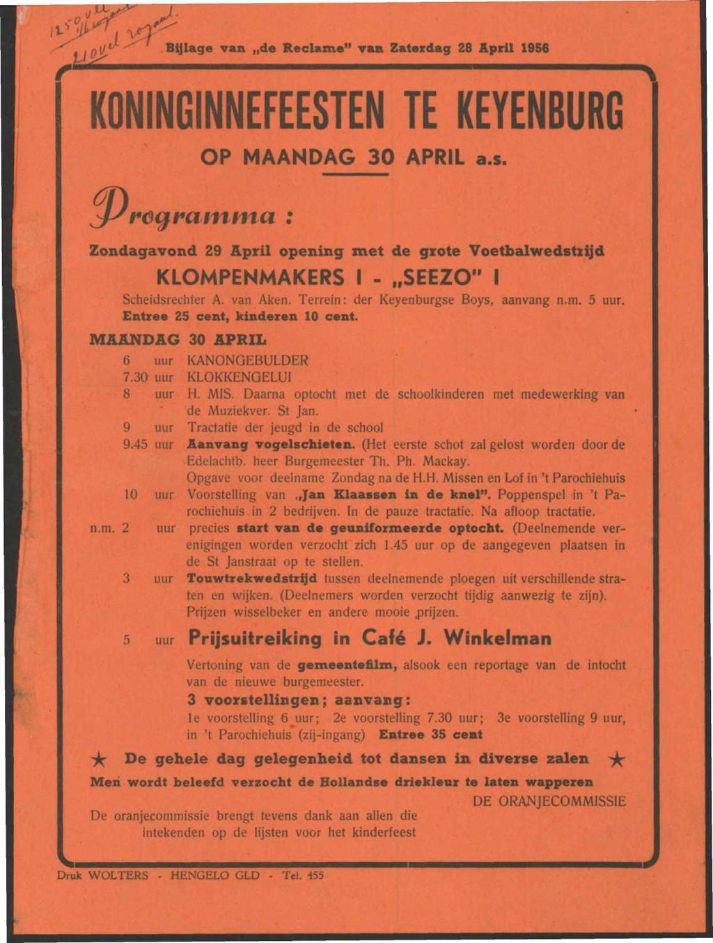 i p i' Bijlage van de Reclame" van Zaterdag 28 April 1956 j-'* ^^^ KONINGINNEFEESTEN TE KEYENBURG OP MAANDAG 30 APRIL a.s.