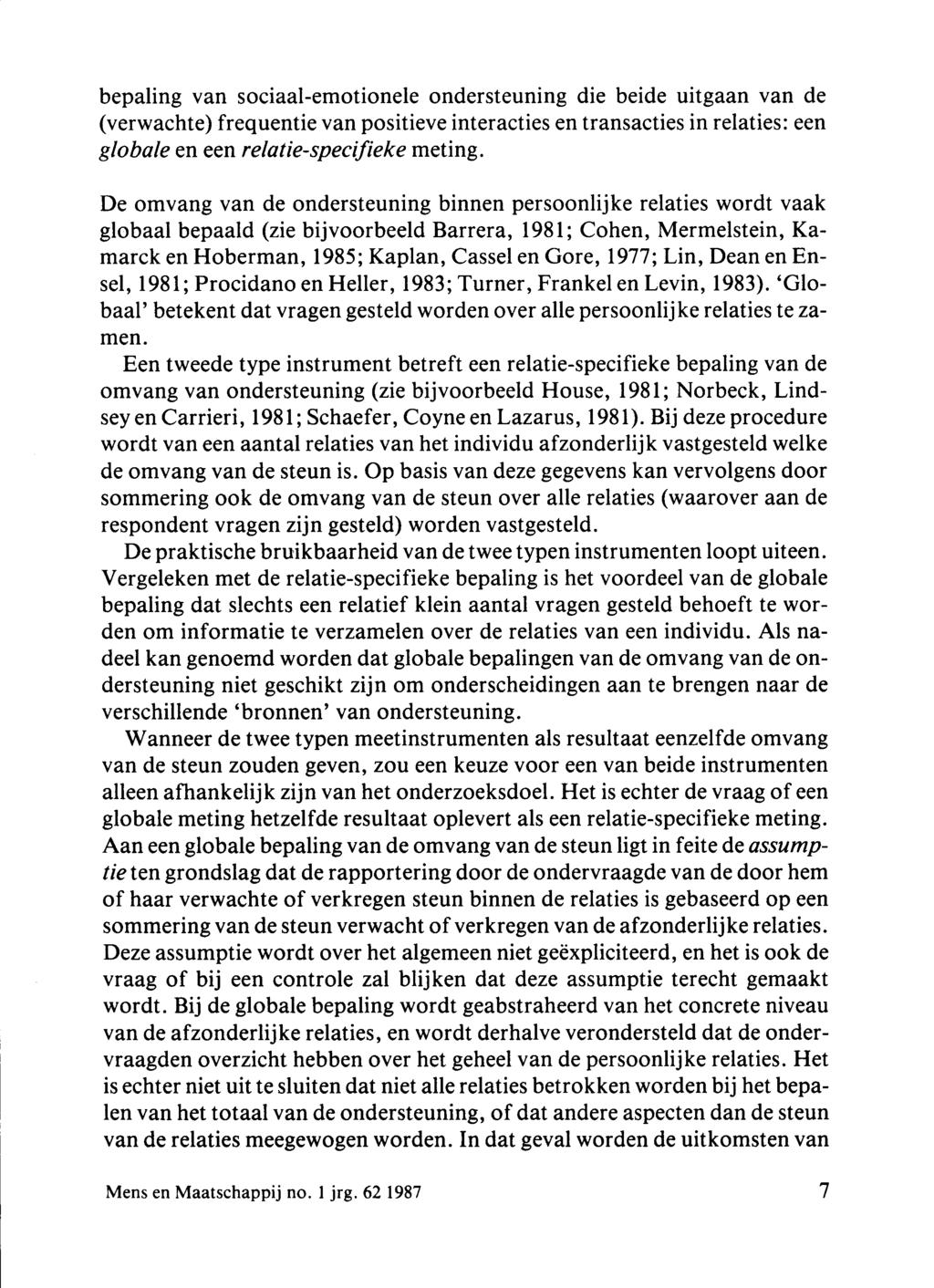 bepaling van sociaal-emotionele ondersteuning die beide uitgaan van de (verwachte) frequentie van positieve interacties en transacties in relaties: een globale en een relatie-specifieke meting.