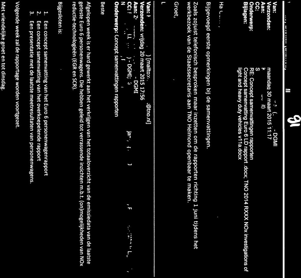 1!. Van: - ( DGMI Verzonden: maandaq 30 maart2015 11:17 Aan: _.. t) CC: S Onderwerp: RE: Concept samenvattingen rapporten Bijlagen: Concept samenvatting Euro 6 LD rapport.