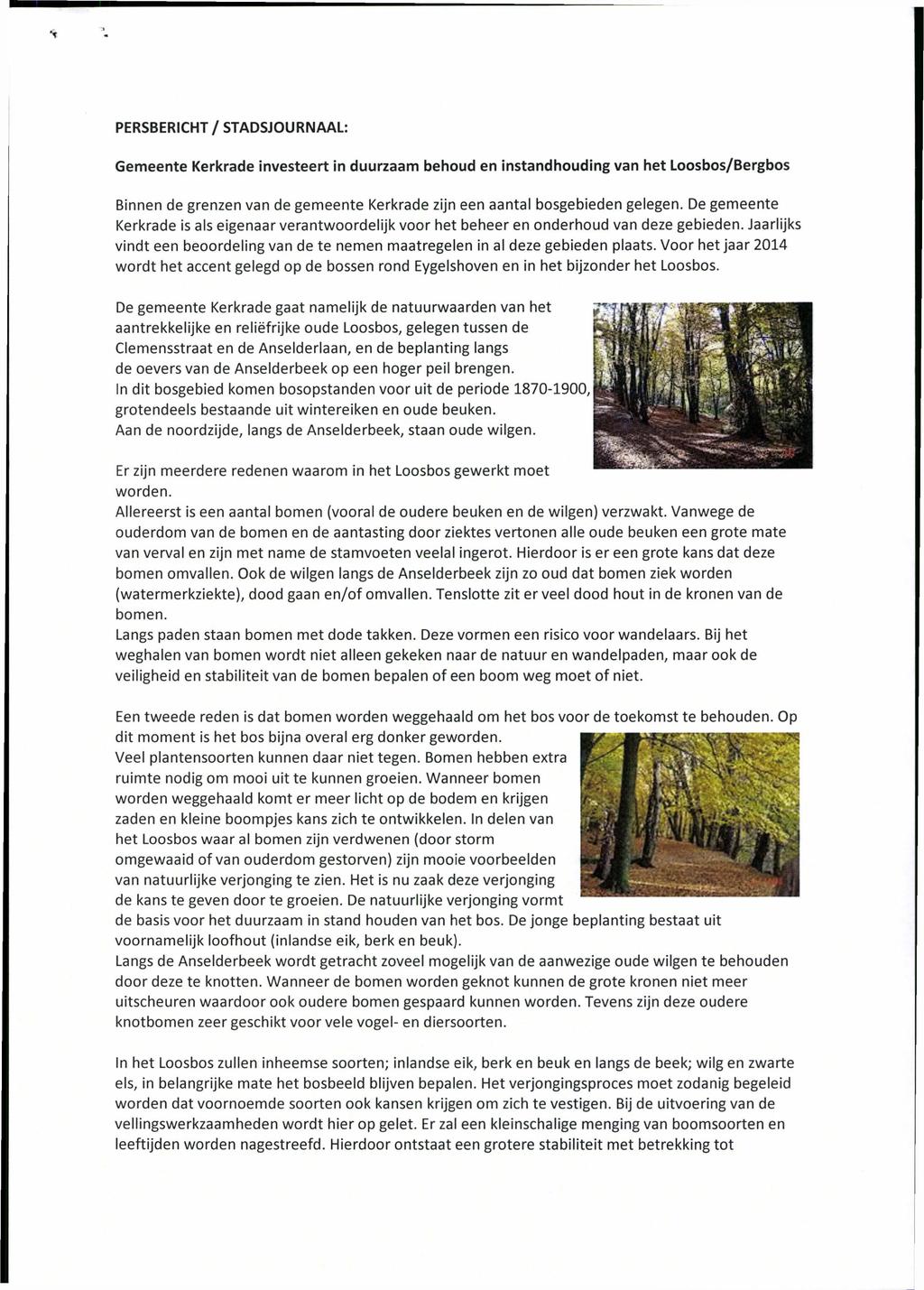 PERSBERICHT ISTADSJOURNAAL: Gemeente Kerkrade investeert in duurzaam behoud en instandhouding van het Loosbos/Bergbos Binnen de grenzen van de gemeente Kerkrade zijn een aantal bosgebieden gelegen.