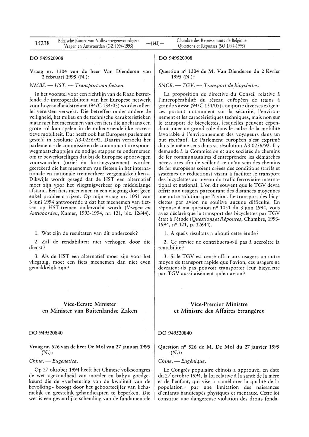 Belgische Karner van Volksvertegenwoordigers 15238 Vragen en Antwoorden (CZ 1994-1995) Questions ct Réponses (SO 1994-1995) DO 949520908 Vraag nr.