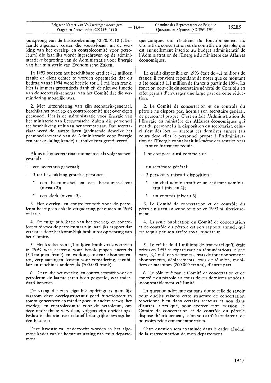 Vragen en Antwoorden (GZ 1994-1995) 15285 oorsprong van de basisroekenning 52.70.01.