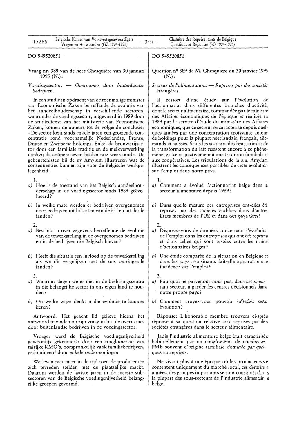 15286 Vragen en Antwoorden (GZ 1994-1995) DO 949520851 DO 949520851 Vraag nr. 389 van de heer Ghesquière van 30 januari 1995 (N.): Question n? 389 de M. Ghesquière du 30 janvier 1995 (N.