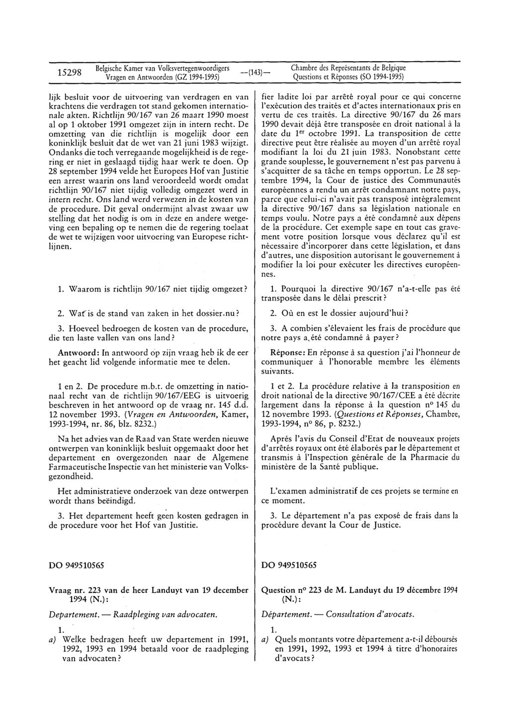 15298 Vragen en Antwoorden (GZ 1994-1995) lijk besluit voor de uitvoering van verdragen en van krachtens die verdragen tot stand gekomen internationale akten.