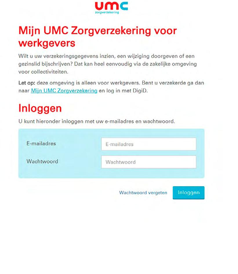 2. Mijn UMC Zorgverzekering Om van de werkgeversomgeving Mijn UMC Zorgverzekering gebruik te maken moet eerst worden ingelogd. Er is één hoofd account. Die persoon beheert de Mijn-omgeving.