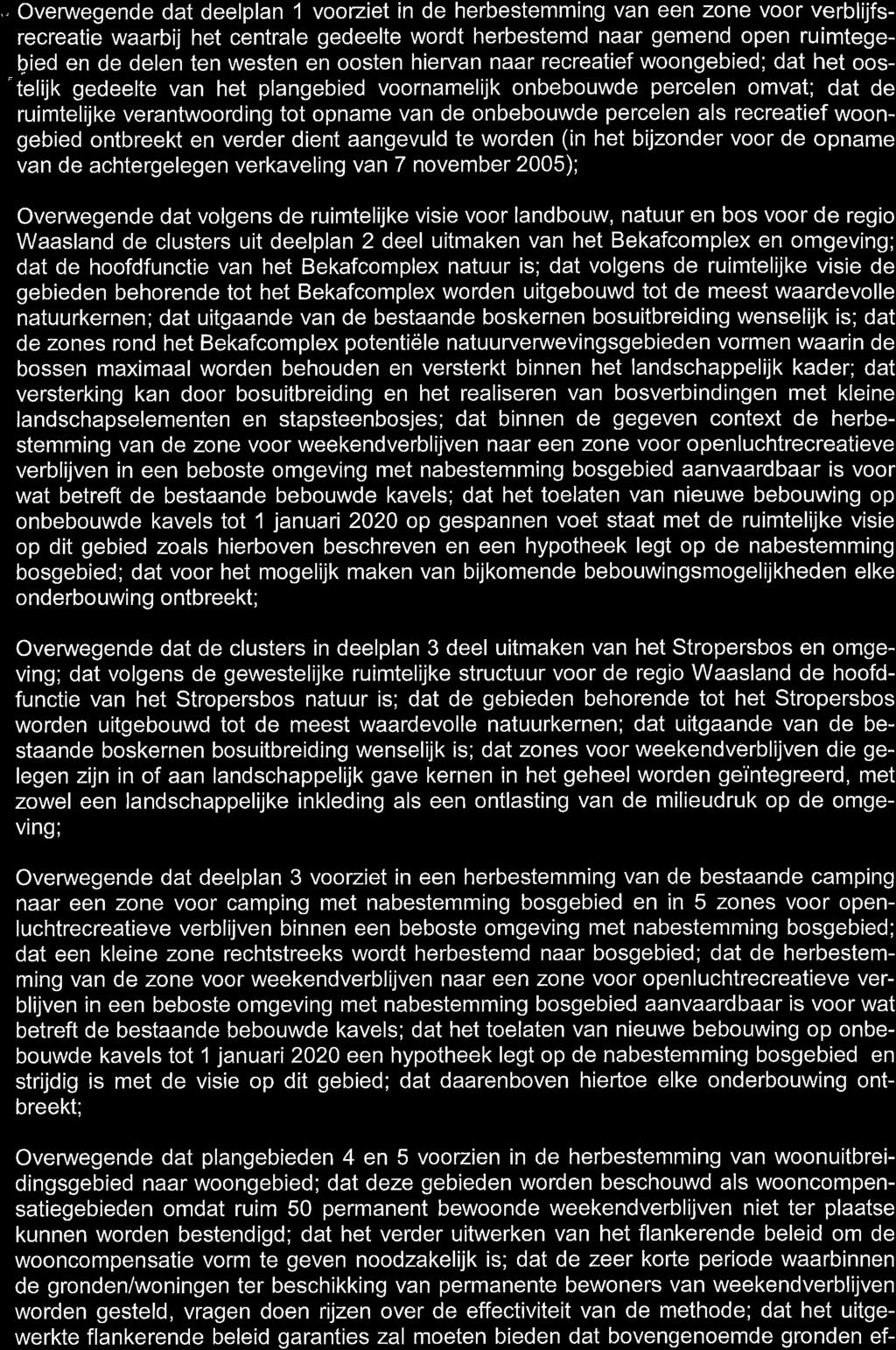 ,. Overuuegende dat deelplan I voorziet in de herbestemming van een zone voor verblijfsrecreatie waarbij het centrale gedeelte wordt herbestemd naar gemend open ruimtegeþied en de delen ten westen en