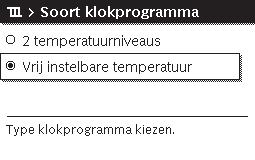 1O Mijn tijdprogramma 1 of 2 kiezen en bevestigen. Kopiëren kiezen en bevestigen. 4.7 Soort tijdprogramma instellen Hoofdmenu openen.