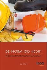 ISBN 9789089776402 De norm ISO 45001: Veiligheidsmanagementsystemen (Reeks: Preventie & welzijn op het werk. vol. 9) Auteur: Dillen, Jan. Uitgave: Heule : INNI, 2016. - 263 p.