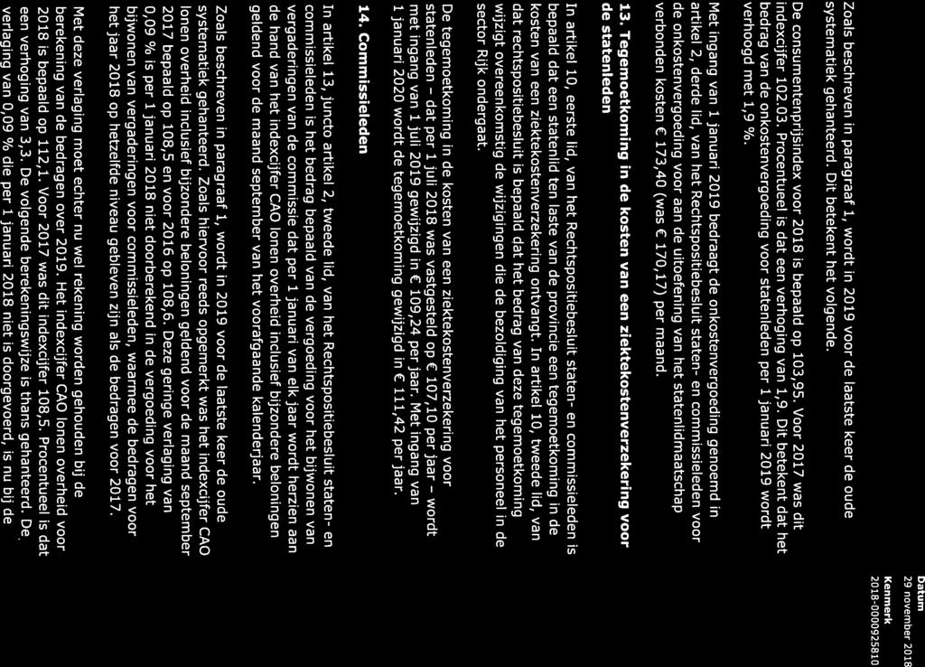 Ken merk 2018-0000925810 systematiek gehanteerd. Dit betekent het volgende. De consumentenprijsindex voor 2018 is bepaald op 103,95. Voor 2017 was dit indexcijfer 102.03. Procentueel is dat een verhoging van 1,9.