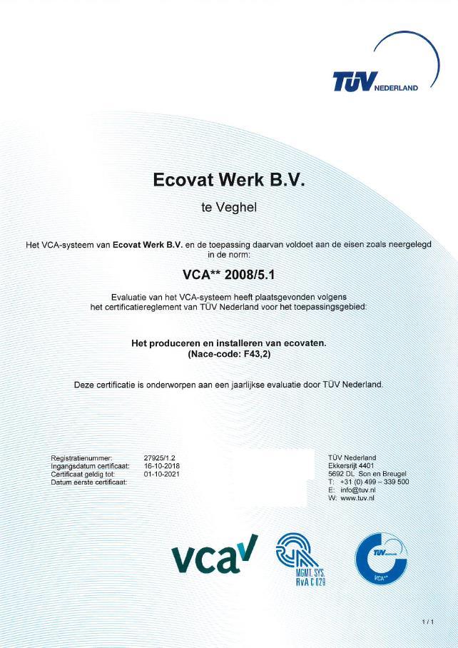 Ecovat Werk B.V. beschikt over een VCA** keurmerk. VCA staat voor Veiligheid, Gezondheid en Milieu (VGM) Checklist Aannemers.